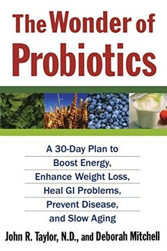 portada The Wonder of Probiotics: A 30-Day Plan to Boost Energy, Enhance Weight Loss, Heal gi Problems, Prevent Disease, and Slow Aging (Lynn Sonberg Books) (en Inglés)