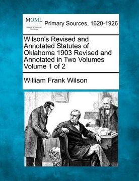 portada wilson's revised and annotated statutes of oklahoma 1903 revised and annotated in two volumes volume 1 of 2