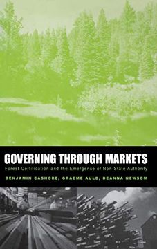 portada Governing Through Markets: Forest Certification and the Emergence of Non-State Authority (en Inglés)