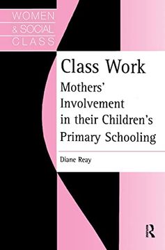 portada Class Work: Mothers' Involvement in Their Children's Primary Schooling (en Inglés)