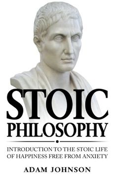 portada Stoic Philosophy: Introduction to the Stoic life of happiness Free from Anxiety