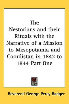 portada the nestorians and their rituals with the narrative of a mission to mesopotamia and coordistan in 1842 to 1844 part one