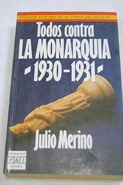 portada Todos Contra la Monarquía -1930-1931-