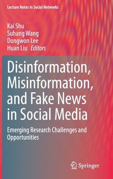 portada Disinformation, Misinformation, and Fake News in Social Media: Emerging Research Challenges and Opportunities (en Inglés)