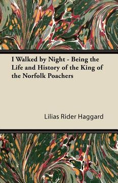 portada i walked by night - being the life and history of the king of the norfolk poachers (in English)