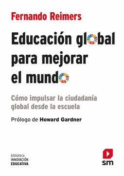 portada Educación Global Para Mejorar el Mundo: Cómo Impulsar la Ciudadanía Global Desde la Escuela (in Spanish)