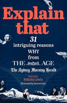 portada Explain That: 31 Intriguing Reasons Why from the Age and the Sydney Morning Herald (en Inglés)