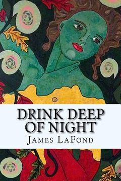 portada Drink Deep of Night: Song of the Secret Gardener (en Inglés)