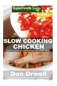 portada Slow Cooking Chicken: Over 70+ Low Carb Slow Cooker Chicken Recipes, Dump Dinners Recipes, Quick & Easy Cooking Recipes, Antioxidants & Phyt (en Inglés)