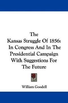 portada the kansas struggle of 1856: in congress and in the presidential campaign with suggestions for the future (en Inglés)