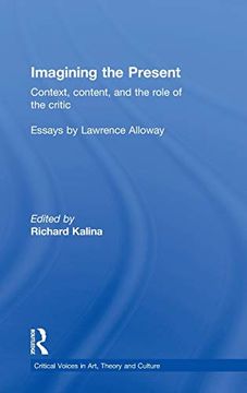 portada Imagining the Present: Context, Content, and the Role of the Critic (Critical Voices in Art, Theory and Culture)