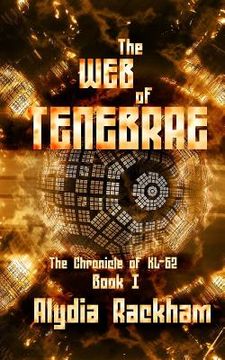 portada The Web of Tenebrae: Book 1 of the Chronicle of KL-62 (en Inglés)