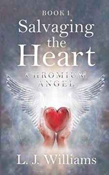 portada Salvaging the Heart: Chromium Angel: 1 (en Inglés)