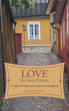 portada Love So Deep Within: A Gift of Praise and Hope for Caregivers