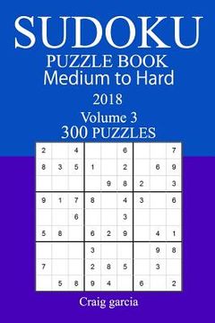 portada 300 Medium to Hard Sudoku Puzzle Book - 2018 (en Inglés)