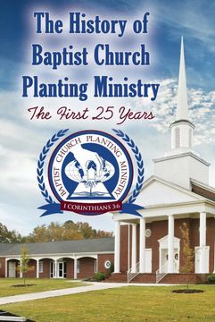 portada The History of Baptist Church Planting Ministry: The First 25 Years (en Inglés)