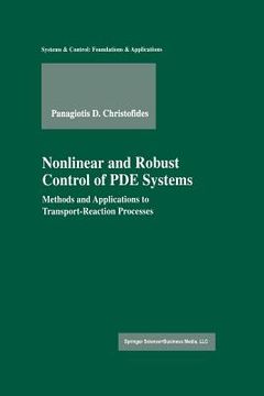 portada Nonlinear and Robust Control of Pde Systems: Methods and Applications to Transport-Reaction Processes (in English)