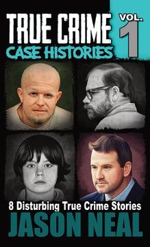 portada True Crime Case Histories - Volume 1: 8 True Crime Stories of Murder & Mayhem (in English)