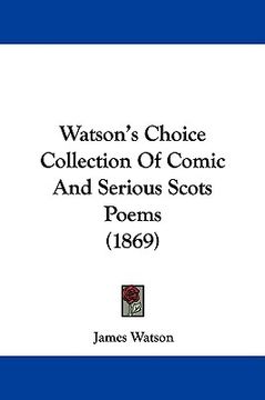 portada watson's choice collection of comic and serious scots poems (1869) (en Inglés)