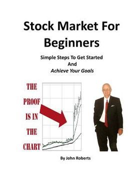 portada Stock Market For Beginners: Simple Steps To Get Started And Achieve Your Goals