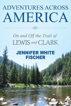 portada Adventures Across America: On and Off the Trail of Lewis and Clark (black & white edition) (en Inglés)
