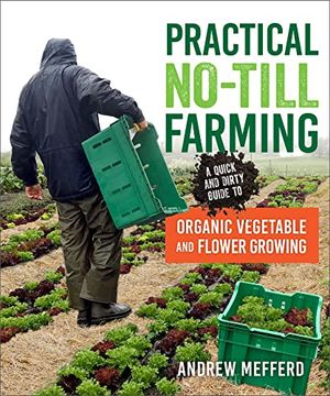 portada Practical No-Till Farming: A Quick and Dirty Guide to Organic Vegetable and Flower Growing