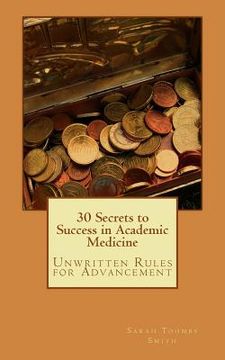 portada 30 Secrets to Success in Academic Medicine: Unwritten Rules for Advancement (en Inglés)