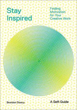 portada Stay Inspired: Cultivating Curiosity and Growing Your Ideas 