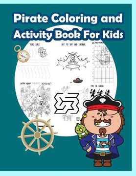 portada Pirate Coloring and Activity Book for Kids: Activity book for kids in Pirate Theme. Fun with Coloring Pages, Color by Number, Dot - Dot, Count the num (en Inglés)