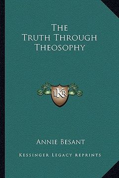 portada the truth through theosophy (en Inglés)