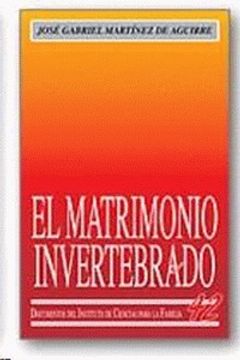portada El matrimonio invertebrado (Instituto de Ciencias para la Familia) (in Spanish)