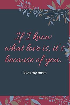 portada If i Know What Love is, It’S Because of You. I Love my mom (en Inglés)