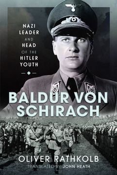 portada Baldur Von Schirach: Nazi Leader and Head of the Hitler Youth (en Inglés)
