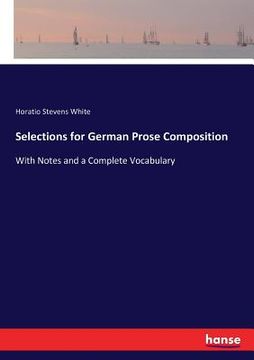 portada Selections for German Prose Composition: With Notes and a Complete Vocabulary (en Inglés)