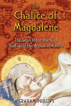 portada The Chalice of Magdalene: The Search for the Cup That Held the Blood of Christ (en Inglés)