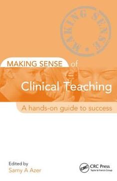 portada Making Sense of Clinical Teaching: A Hands-On Guide to Success (en Inglés)