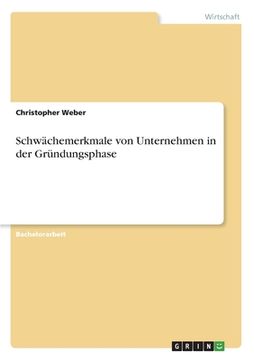 portada Schwächemerkmale von Unternehmen in der Gründungsphase (in German)