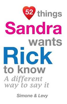 portada 52 Things Sandra Wants Rick To Know: A Different Way To Say It