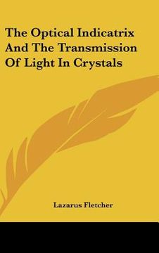 portada the optical indicatrix and the transmission of light in crystals (in English)