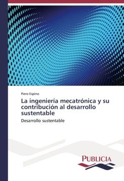 portada La Ingeniería Mecatrónica y su Contribución al Desarrollo Sustentable: Desarrollo Sustentable: