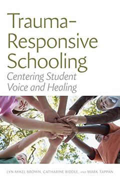 portada Trauma-Responsive Schooling: Centering Student Voice and Healing (in English)