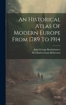 portada An Historical Atlas Of Modern Europe From 1789 To 1914 (en Inglés)
