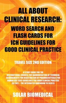 portada All About Clinical Research: Word Search and Flash Cards for Ich Guidelines for Good Clinical Practice: (Travel Size 2Nd Edition) a Study Guide for (en Inglés)