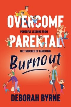 portada Overcome Parental Burnout: Powerful Lessons from the Trenches of Parenting