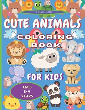 Coloring Book for Kids Ages 2-4 Cute Animals: Coloring Magic for Little Ones. Educational, Cognitive Development Fun. Animal Delights for Little Hands (en Inglés)