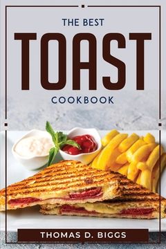 portada The Best Toast Cookbook (en Inglés)
