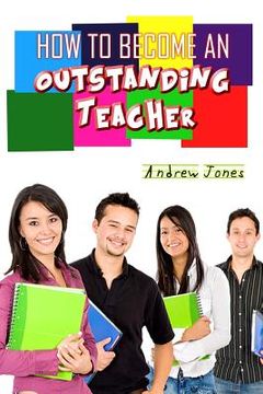 portada How to Become an Oustanding Teacher (en Inglés)