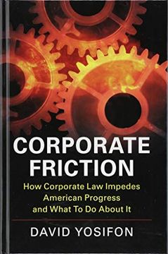portada Corporate Friction: How Corporate law Impedes American Progress and What to do About it (en Inglés)