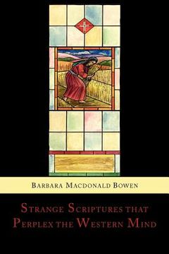 portada Strange Scriptures That Perplex the Western Mind: Clarified in the Light of Customs and Conditions in Bible Lands (en Inglés)