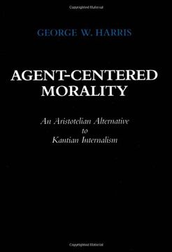 portada Agent-Centered Morality: An Aristotelian Alternative to Kantian Internalism (en Inglés)